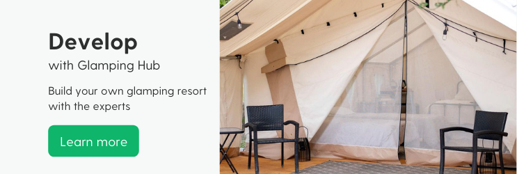 Develop with Glamping Hub is your gateway to the glamping business wolrd